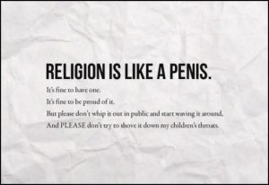 Religion is like a penis.jpg