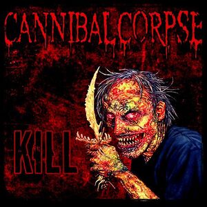 Cannibal Corpse - Kill (Single) 2006.jpg