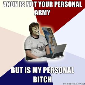 Anon-is-not-your-personal-army-But-is-my-personal-bitch.jpg