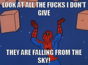 Spiderman look at all the fucks.png