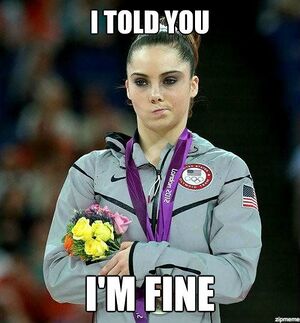 Mckayla-meme-i-told-you-im-fine.jpg